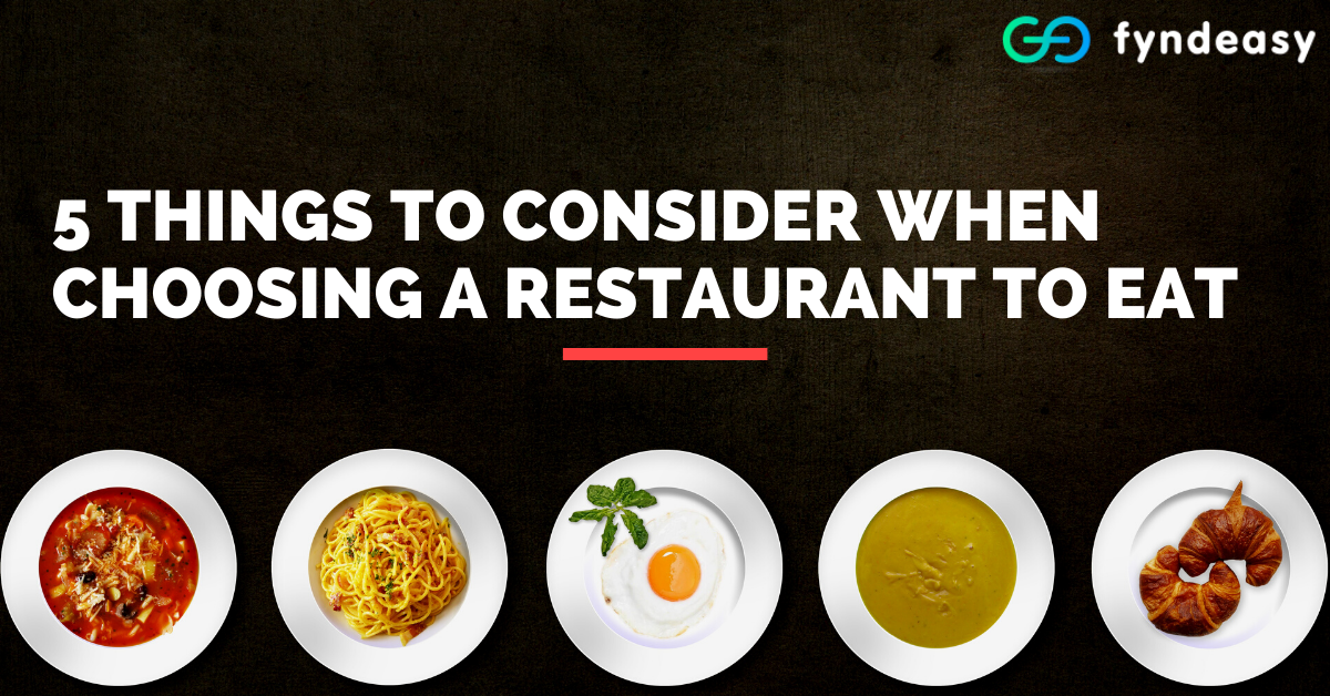 5 Things To Consider When Choosing A Restaurant To Eat